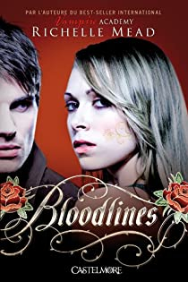 Bloodlines, tome 1 : Bloodlines par Richelle Mead