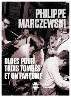 Blues pour trois tombes et un fantme par Philippe Marczewski