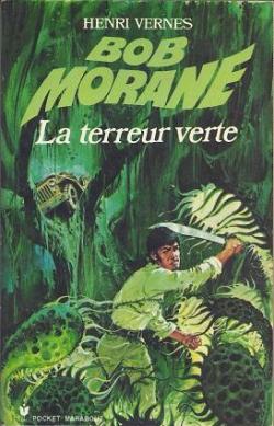 Bob Morane, tome 95 : La terreur verte par Henri Vernes