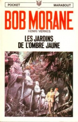 Bob Morane, tome 76 : Les jardins de l'Ombre Jaune par Henri Vernes