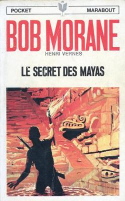 Bob Morane, tome 12 : Le secret des Mayas par Henri Vernes