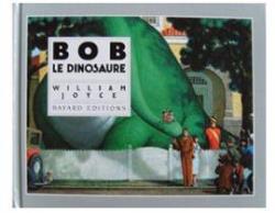 Bob le dinosaure par William Joyce