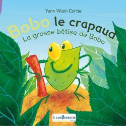Bobo le crapaud : La grosse btise de Bobo par Yann Vilain Cortie