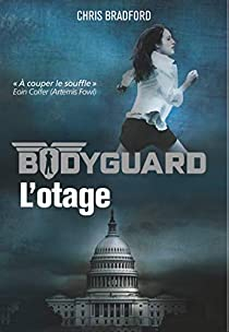 Bodyguard, Tome 1 : L'otage par Chris Bradford