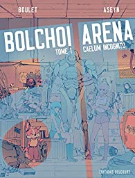 Bolchoi Arena, tome 1 : Caelum incognito par  Boulet