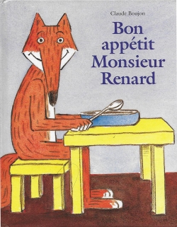 Bon appétit Monsieur Renard par Claude Boujon