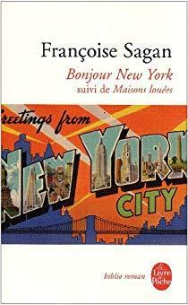 Bonjour New York - Maisons loues par Franoise Sagan