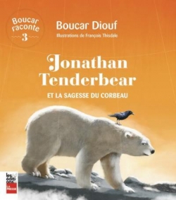 Boucar raconte, tome 3 : Jonathan Tenderbear et la sagesse du corbeau par Boucar Diouf