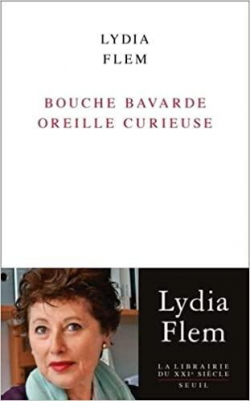 Bouche bavarde oreille curieuse - Lydia Flem (2022)