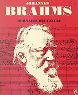 Johannes Brahms, l\'homme et l\'oeuvre par Bernard Delvaille