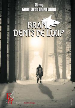 Bran Dents de Loup, tome 1 par Rémy Gratier de Saint Louis