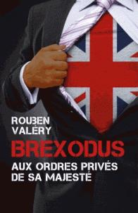 Brexodus: Aux ordres privs de Sa Majest par Rouben Valry