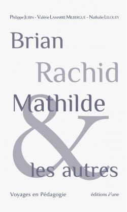 Brian, Rachid, Mathilde et les autres par Philippe Jubin