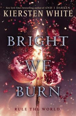 The Conqueror's Saga, tome 3 : Bright We Burn par Kiersten White