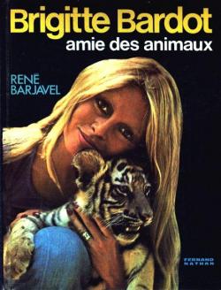Brigitte Bardot amie des animaux par Ren Barjavel