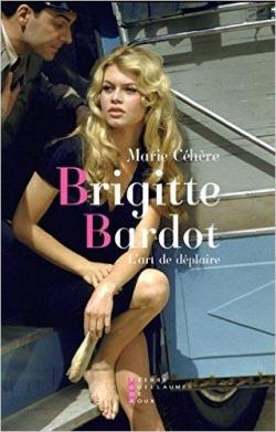 Brigitte Bardot, l'art de dplaire par Marie Chre
