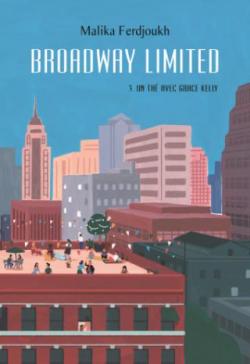 Broadway limited, tome 3 : Un thé avec Grace Kelly par Malika Ferdjoukh
