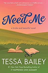 Broke and Beautiful, tome 2 : Need Me par Tessa Bailey