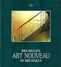Bruxelles Art Nouveau / Art Nouveau in Brussels par Archives d` architecture moderne