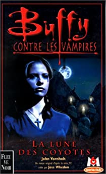 Buffy contre les vampires, tome 3 : La Lune des Coyotes par John Vornholt