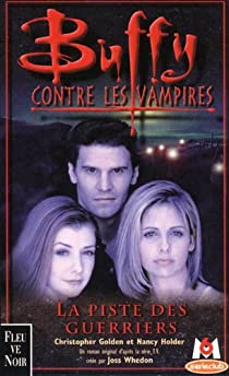 Buffy contre les vampires, tome 5 : La piste des guerriers par Golden