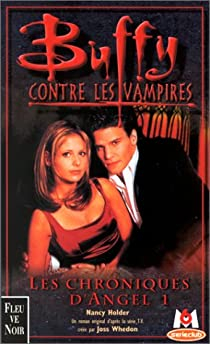 Buffy contre les vampires, tome 6 : Les Chroniques d'Angel 1 par Nancy Holder