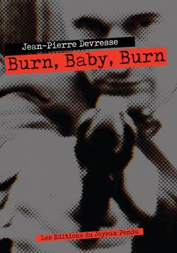 Burn, baby, burn! par Jean-Pierre Devresse