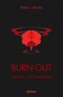 Burn-out : Amour psychiatrique par Pierre Cassagnol
