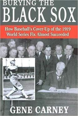 Burying the Black Sox par Gene Carney