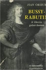 Bussy-Rabutin le libertin galant-homme par Jean Orieux