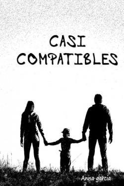 CASI COMPATIBLES par Anna Garcia