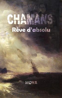Chamans, tome 1 : Rve d'absolu par Jean-Pierre Moya
