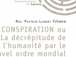 CONSPIRATION ou La dcrpitude de l'humanit par le nouvel ordre mondial par Landry Tchana Dantse