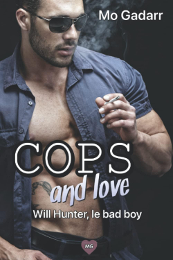 Cops and love, tome 1 : Will Hunter, le bad boy par Mo Gadarr
