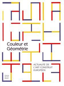 Couleur et Gomtrie - Actualit de l'Art Construit Europen par Sylvie Ballester-Radet