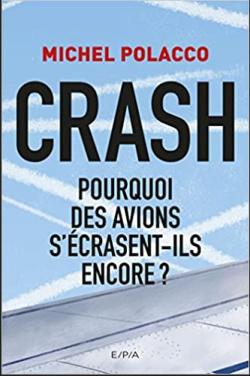 CRASH Pourquoi des avions s'crasent-ils encore ? par Michel Polacco