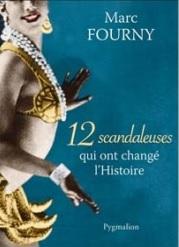 12 scandaleuses qui ont chang l\'Histoire par Marc Fourny