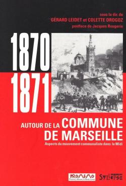 1870-1871 : Autour de la Commune de Marseille par Grard Leidet