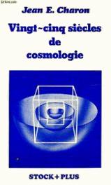 25 Sicles de cosmologie par Jean E. Charon
