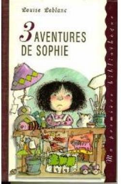 3 aventures de Sophie par Louise Leblanc