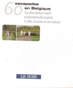 60 escapades en Belgique par  Le Soir