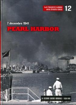 La Seconde Guerre mondiale, tome 12 - 7 dcembre 1941 : Pearl Harbor - La France libre aux Etats-Unis, La guerre clair japonaise par Le Figaro