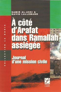  ct d'Arafat dans Ramallah assige : Journal d'une mission civile par Samir Al-Assi