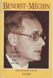 A l'preuve du temps, tome 2 : 1940-1947 par Jacques Benoist-Mchin