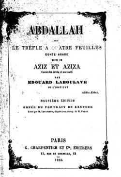 ABDALLAH ou le trfle a quatre feuilles conte arabe suivi de AIZ ET AZIZA. par douard Laboulaye