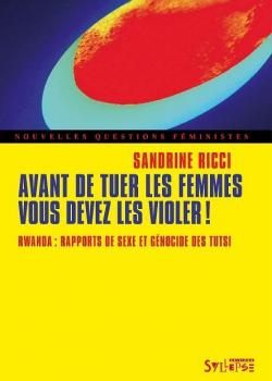 AVANT DE TUER LES FEMMES, VOUS DEVEZ LES VIOLER ! par Sandrine Ricci