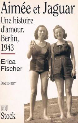 Aime et Jaguar, une histoire d'amour, Berlin, 1943 par Erica Fischer
