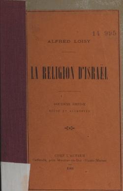 Alfred Loisy. La Religion d'Isral. 2e dition. revue et augmente par Alfred Loisy