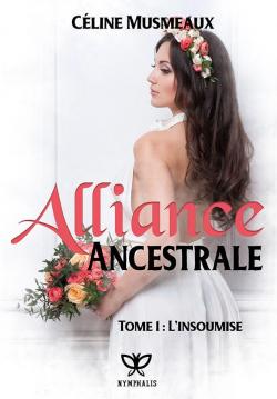 Alliance Ancestrale, tome 1 : L'insoumise par Cline Musmeaux