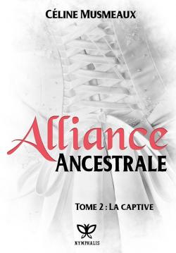 Alliance Ancestrale, tome 2 : La captive par Cline Musmeaux
